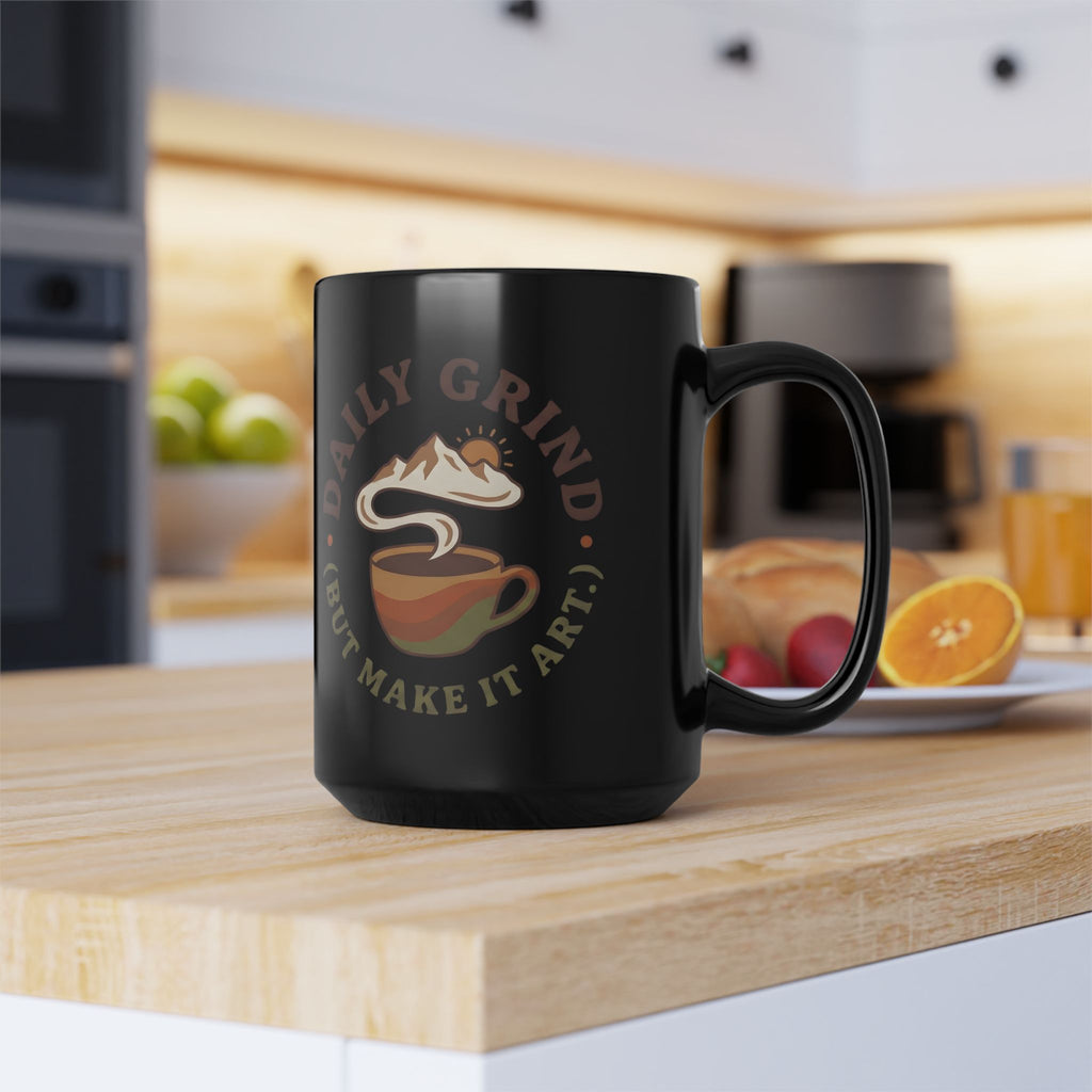 Daily Grind Coffee Mug — "But Make It Art" 15oz Black Ceramic