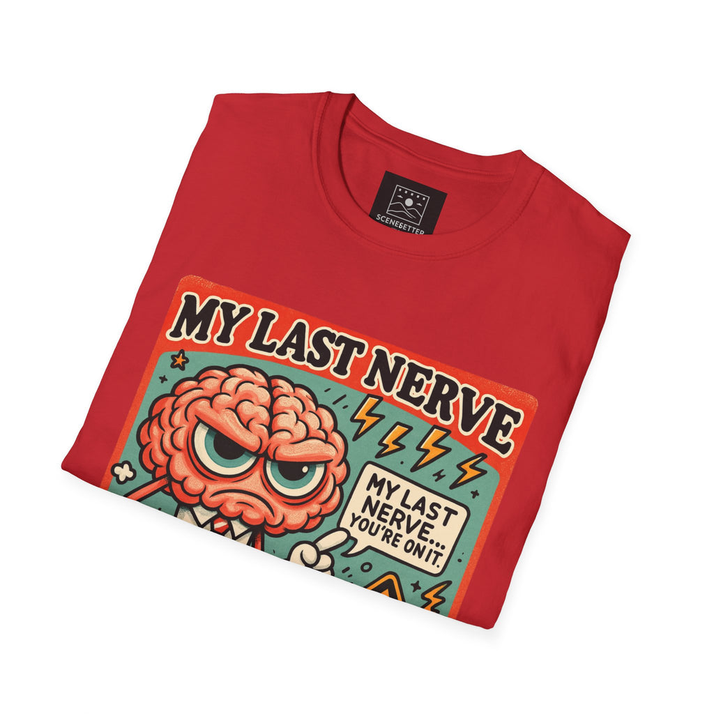 My Last Nerve T-Shirt — Funny Sarcastic Brain Graphic Tee