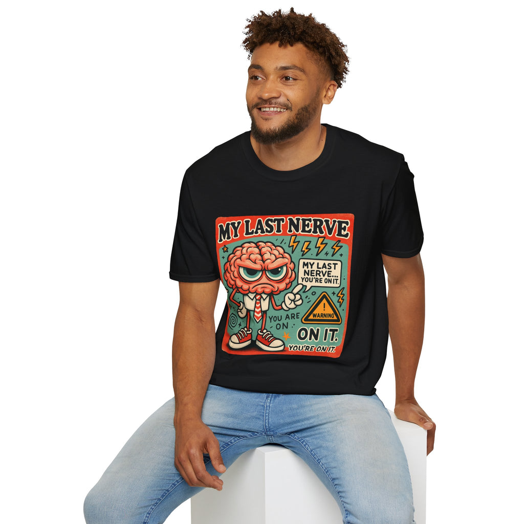 My Last Nerve T-Shirt — Funny Sarcastic Brain Graphic Tee