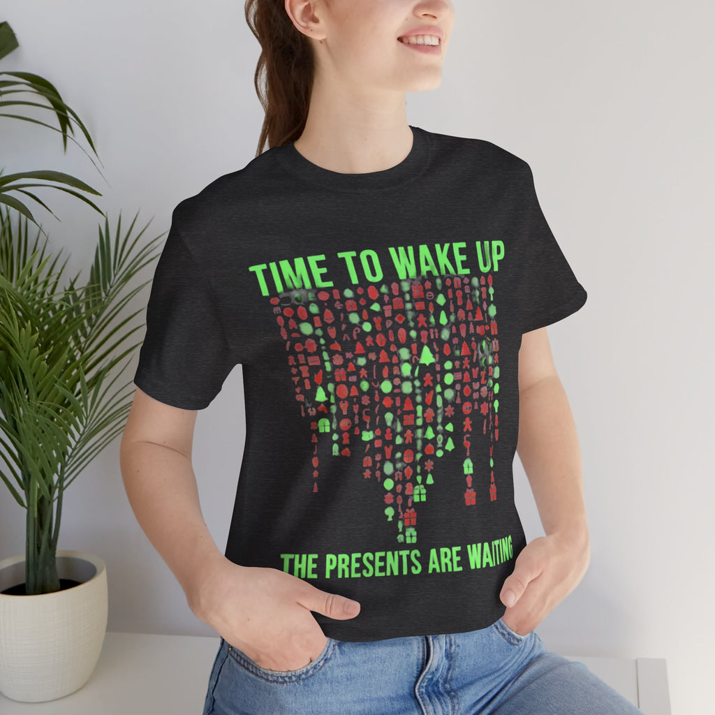 Christmas Tee — "Time to Wake Up, The Presents Are Waiting" Holiday Shirt